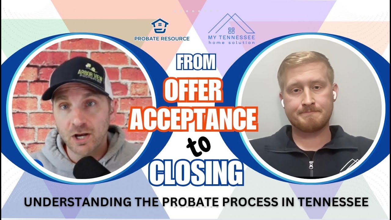 From Offer Acceptance To Closing | UNDERSTANDING THE PROBATE PROCESS IN TENNESSEE