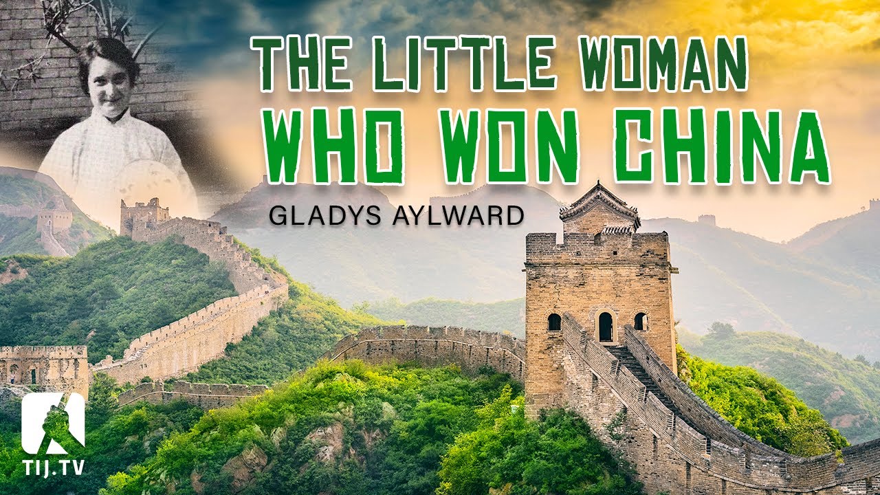 Gladys Aylward – The Little Woman who Won China