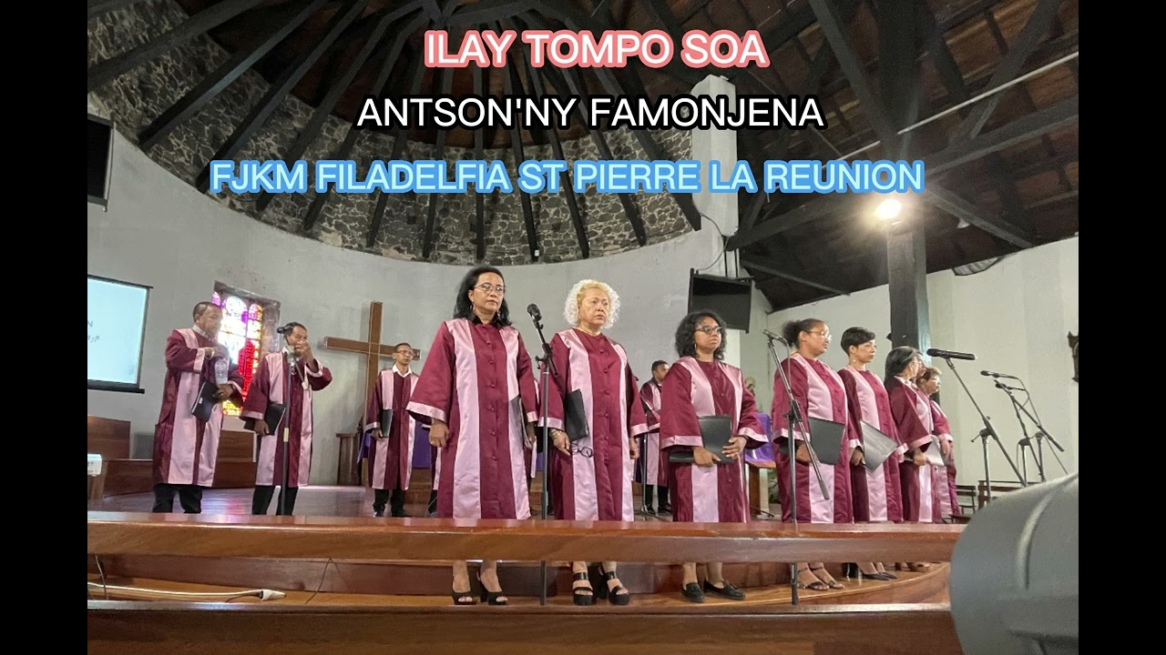 ILAY TOMPO SOA  (ANTSON'NY FAMONJENA) FJKM FILADELFIA ST PIERRE LA REUNION