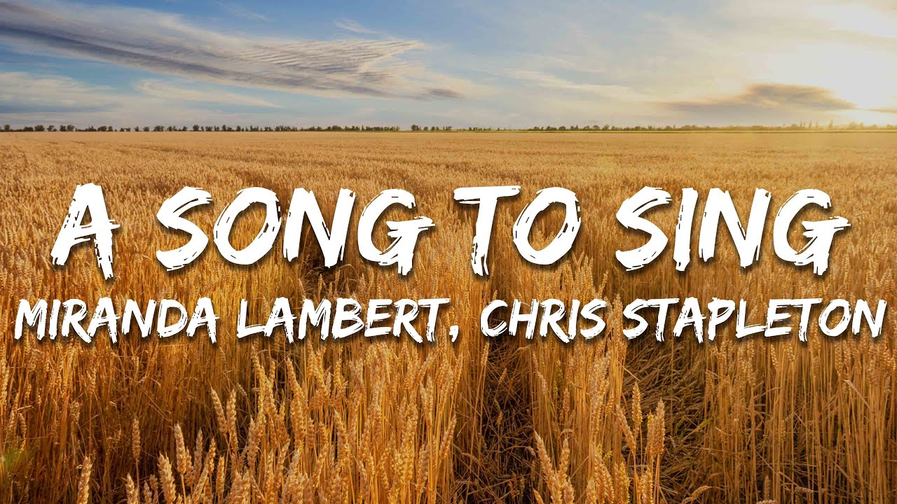 Miranda Lambert & Chris Stapleton - A Song to Sing (Lyrics)
