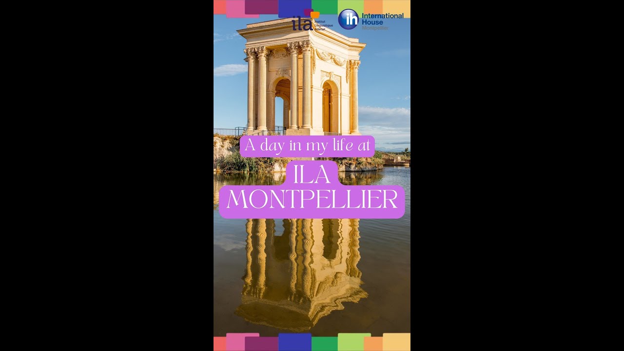 Day in my life at ILA Montpellier
