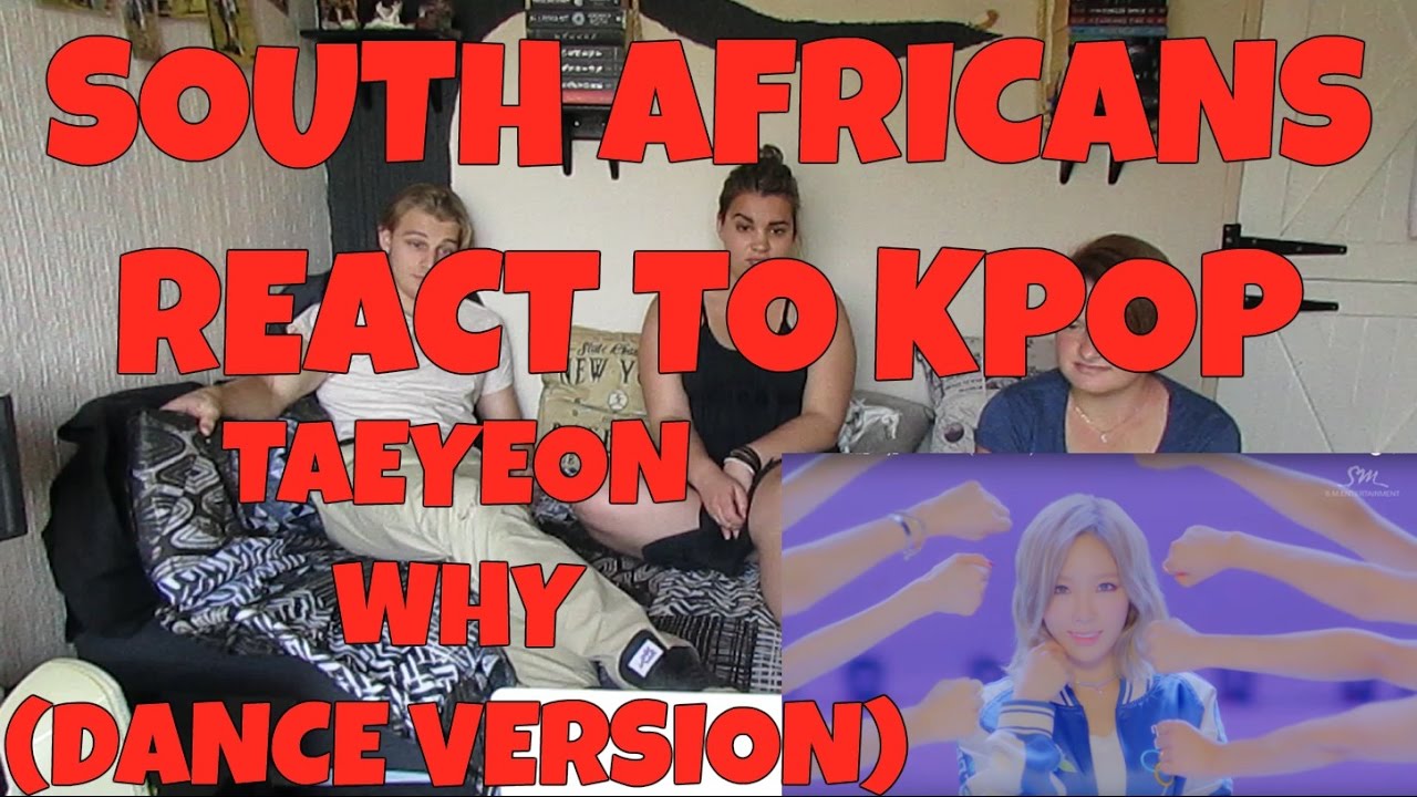 SOUTH AFRICANS REACT TO KPOP (non-kpop fan): TAEYEON - WHY (DANCE VERSION)