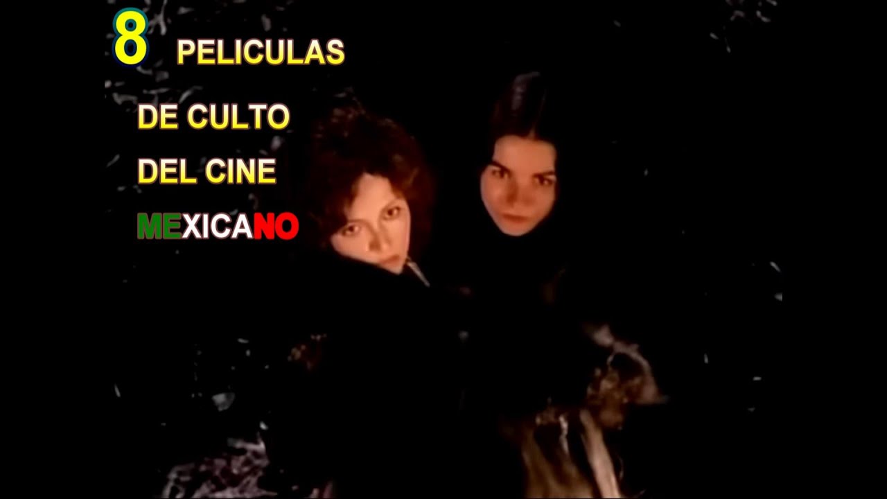 8 PELICULAS DE CULTO, DEL CINE MEXICANO