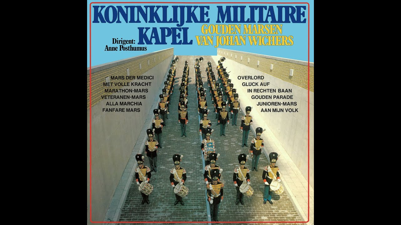 KONINKLIJKE MILITAIRE KAPEL - Gouden Marsen van JOHAN WICHERS / Dirigent: Anne Posthumus