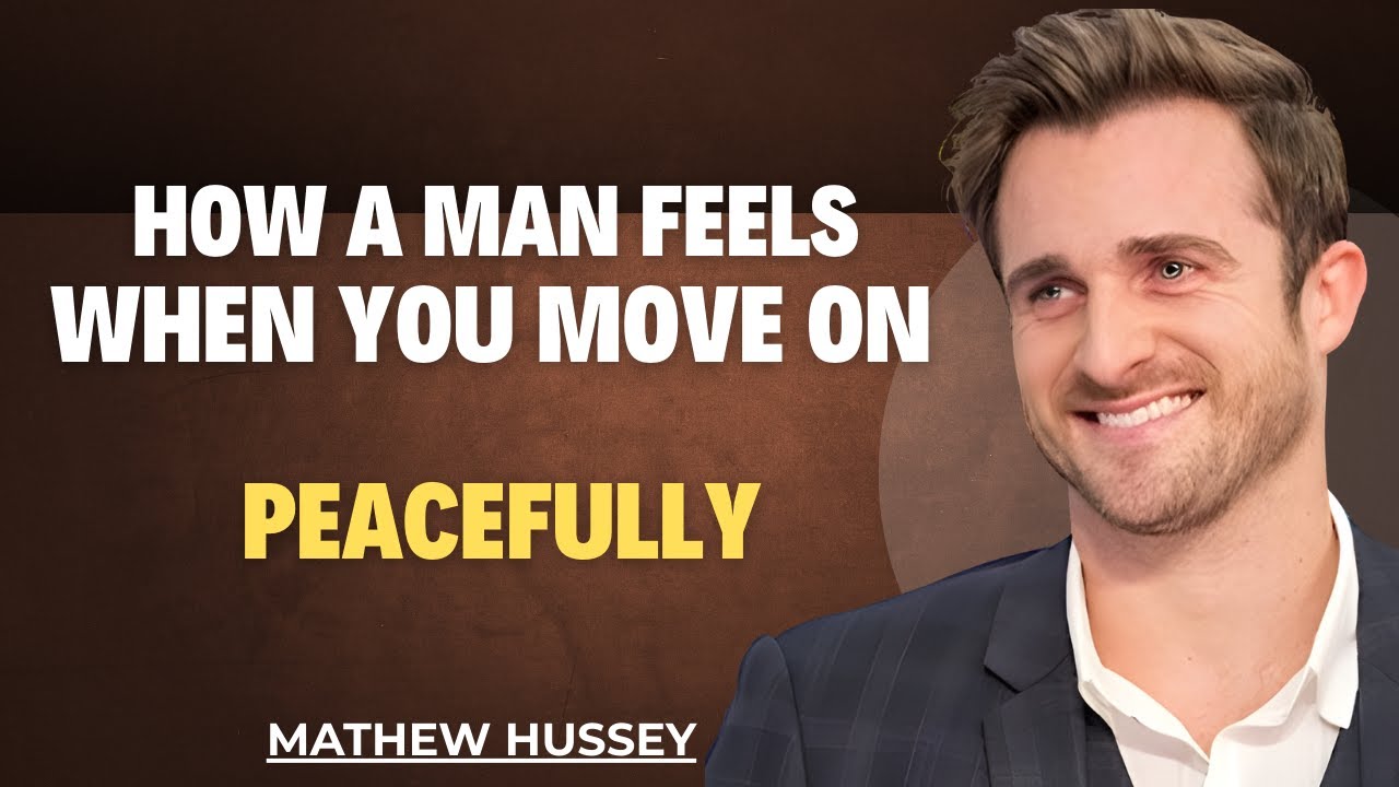 HOW A MAN FEELS WHEN HE SEES YOU'VE MOVED ON PEACEFULLY | Matthew Hussey Motivational Speech
