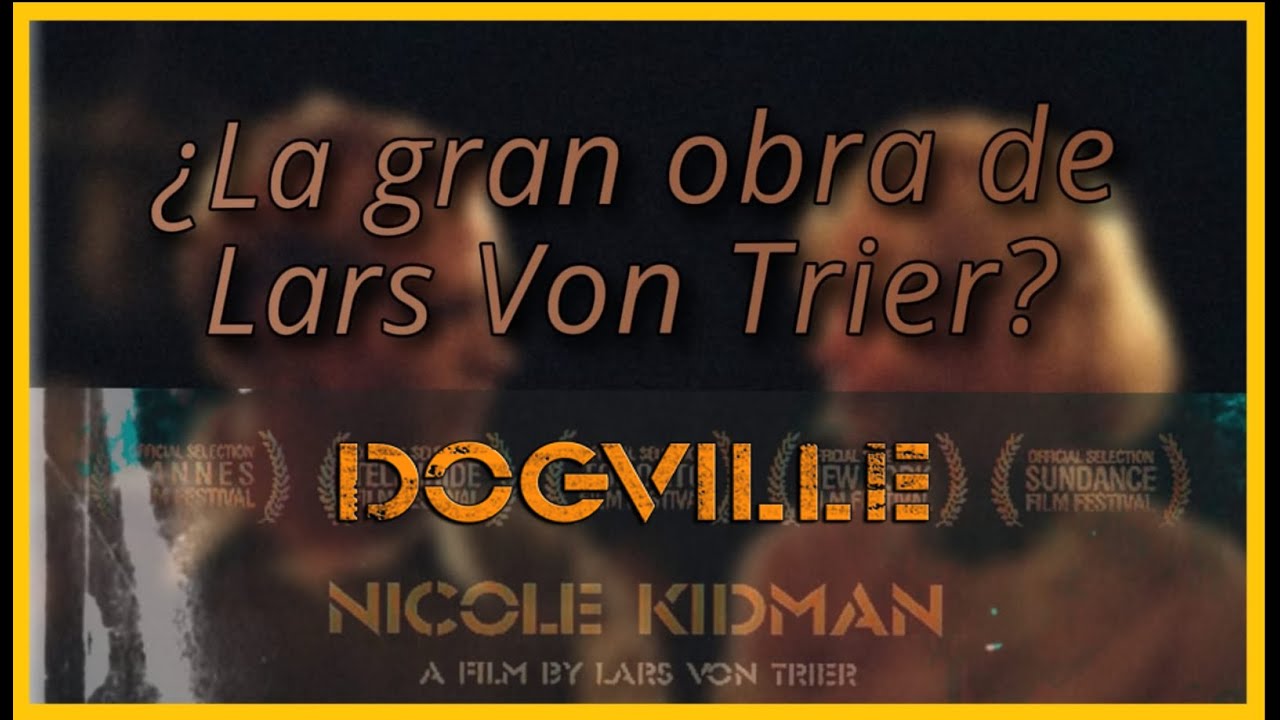 Dogville y la Moral Absurda y Degenerada / La Esquina