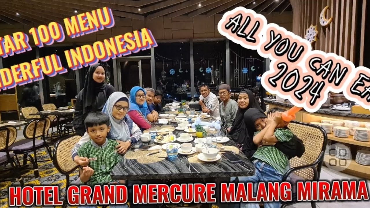ALHAMDULILLAH...Nikmat Berbuka 2024!! IFTAR 100 MENU LENGKAP DI HOTEL GRAND MERCURE MALANG MIRAMA