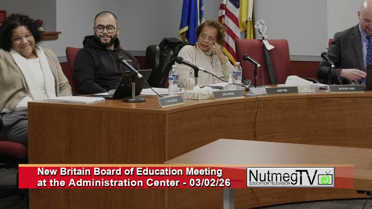 New Britain Board of Education Meeting - 03/02/26