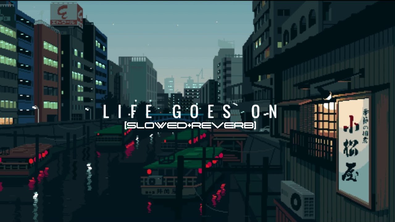 LIFE GOES ON - aleemrk [SLOWED+REVERB]
