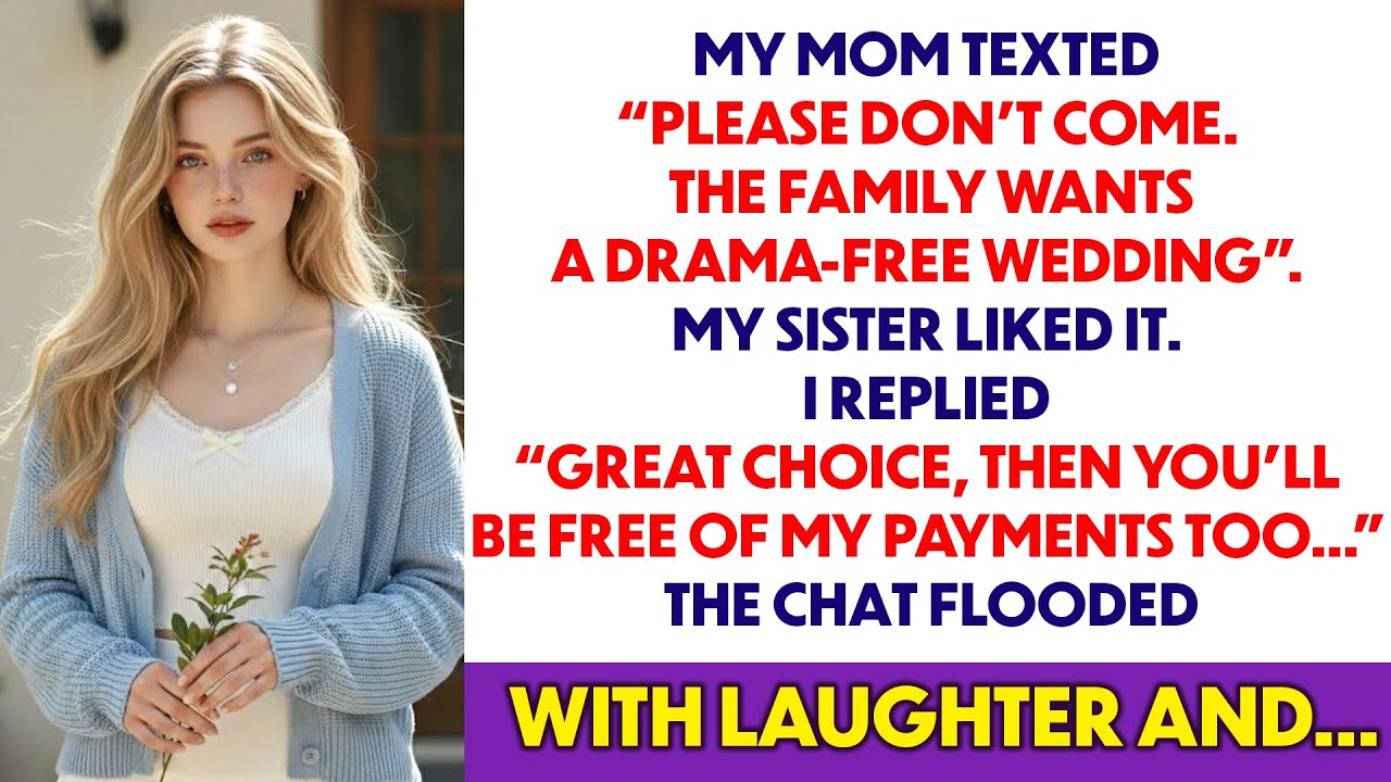 My mom texted : “Don’t come—this wedding must stay drama-free.” My sister liked the message. And…