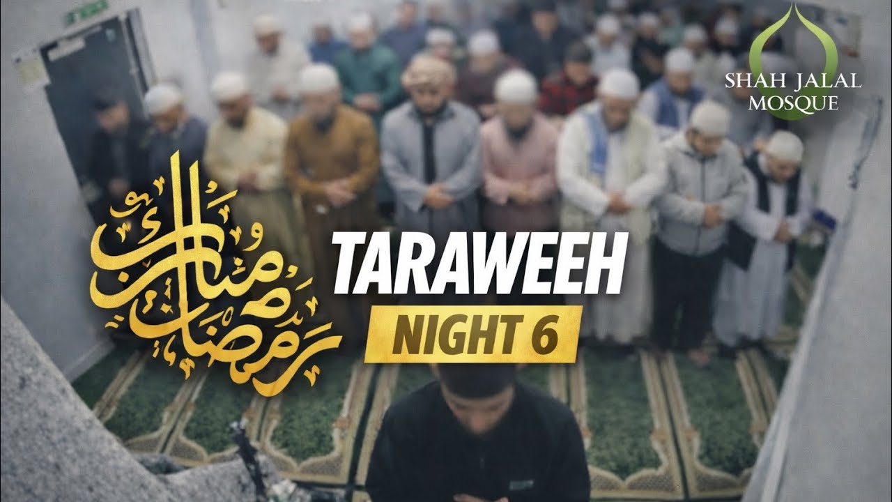 Taraweeh Night 6 2026 - Hafiz Shamim, Qari Ruhan & Tahmid Ahmed