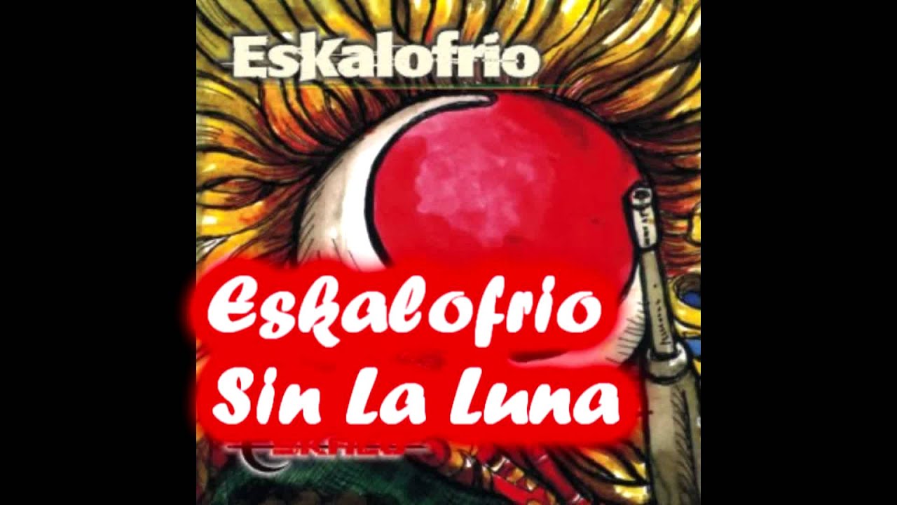 Eskalofrio - Sin la Luna