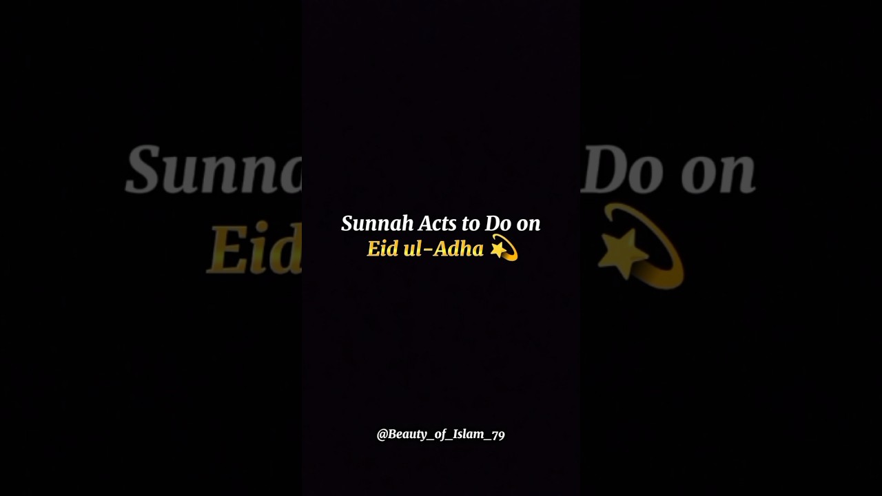 &ldquo;Sunnah Acts Every Muslim Should Do on Eid ul-Adha 🌙🕋&rdquo;#eiduladha #eidstatus #islamicstatus