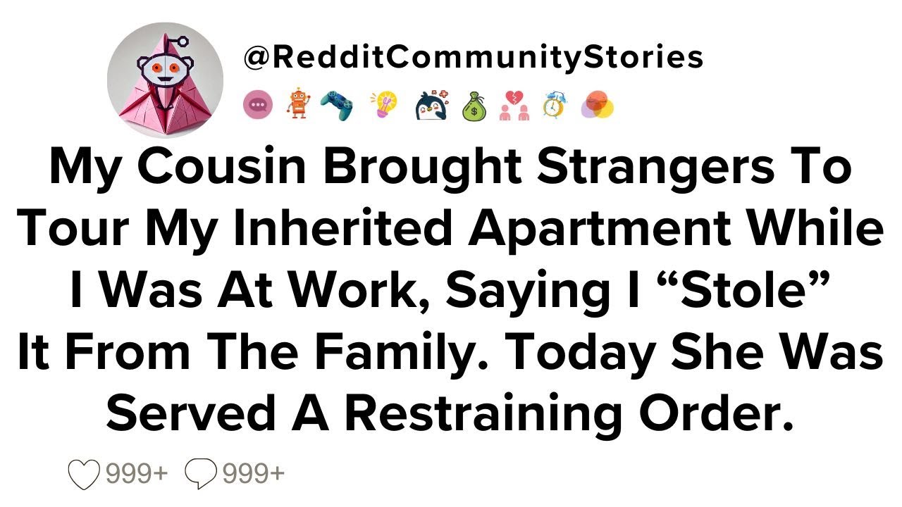 |FULL STORY| My Cousin Brought Strangers To Tour My Inherited Apartment While I Was At Work Saying..