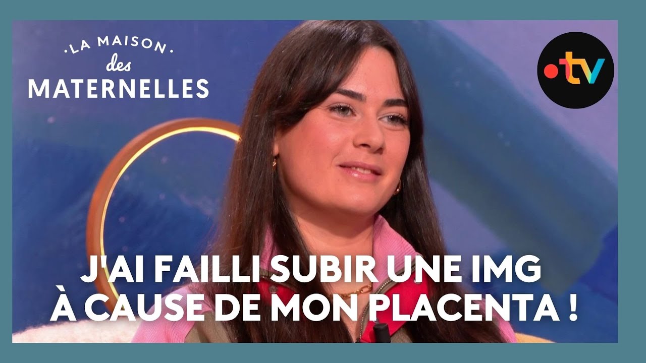 J'ai failli subir une IMG à cause de mon placenta ! - La Maison des maternelles #LMDM