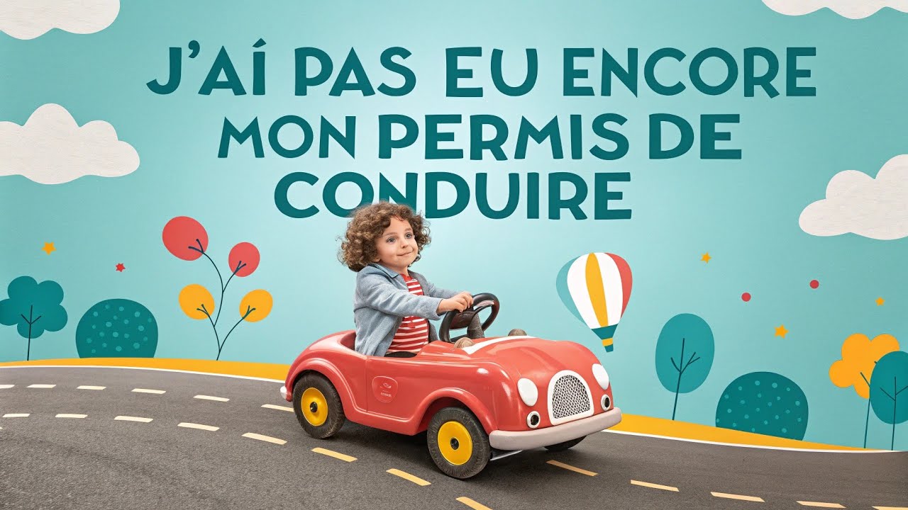 J'ai pas eu encore mon permis de conduire chanson pour enfants
