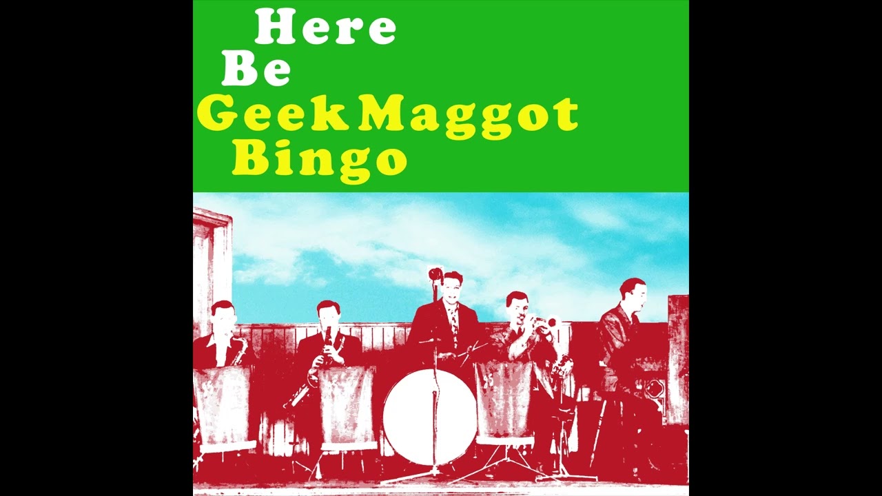Here Be Geek Maggot Bingo (Full Album - Audio Only)