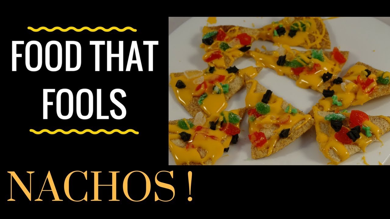 Food That Fools! Nachos