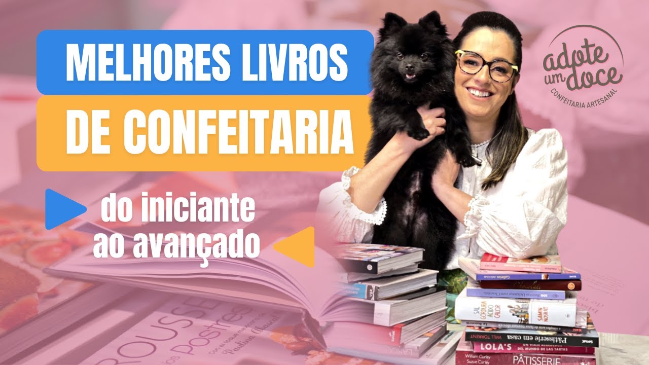 DICAS DE LIVROS PARA CONFEITEIRAS| OS MELHORES LIVROS DE CONFEITARIA DO INICIANTE AO AVANÇADO
