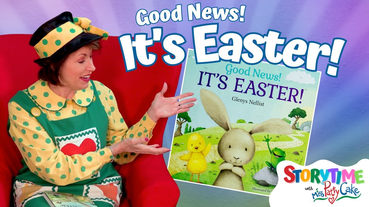 Good News! It's Easter | Storytime with Miss PattyCake | Books Read Aloud for Kids