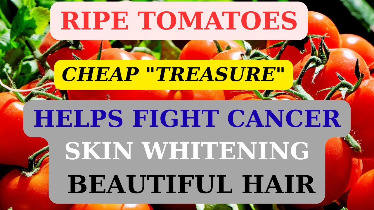 Discover Tomato Benefits: Bright Skin, Beautiful Hair, Healthy Life