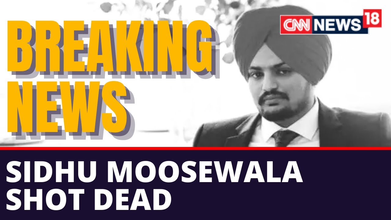 Sidhu Moosewala Killed | Punjabi Singer Moosewala Shot Dead | Punjab News LIVE | CNN News18 LIVE