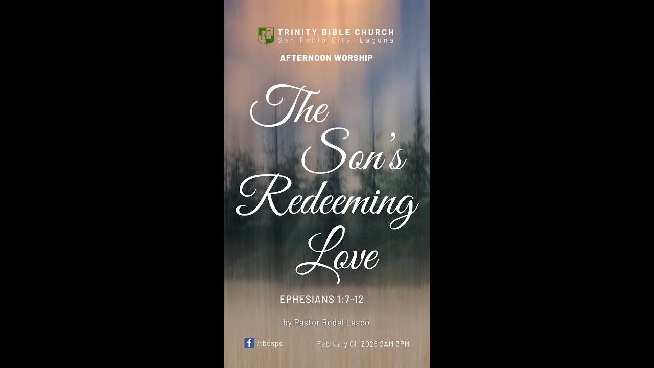 [TBC Afternoon Worship] The Son's Redeeming Love  [Ephesians 1:7-12] February 1, 2026