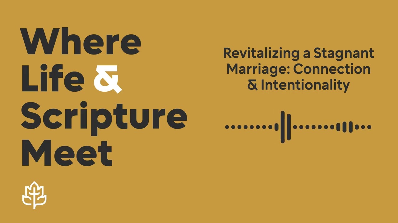 Revitalizing a Stagnant Marriage: Connection & Intentionality