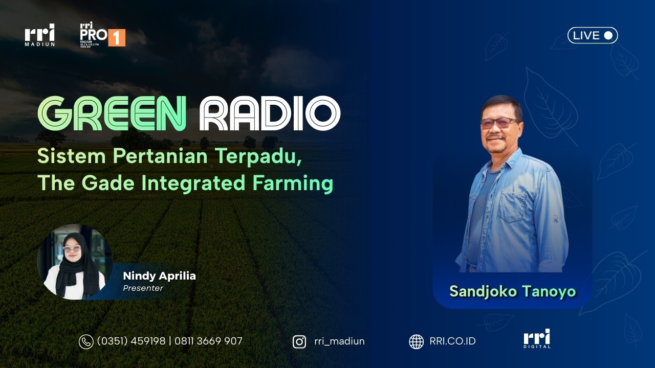 GREEN RADIO - SISTEM PERTANIAN TERPADU, THE GADE INTEGRATED FARMING
