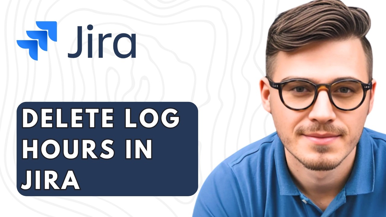 How To Delete Log Hours In Jira [2026 Guide]