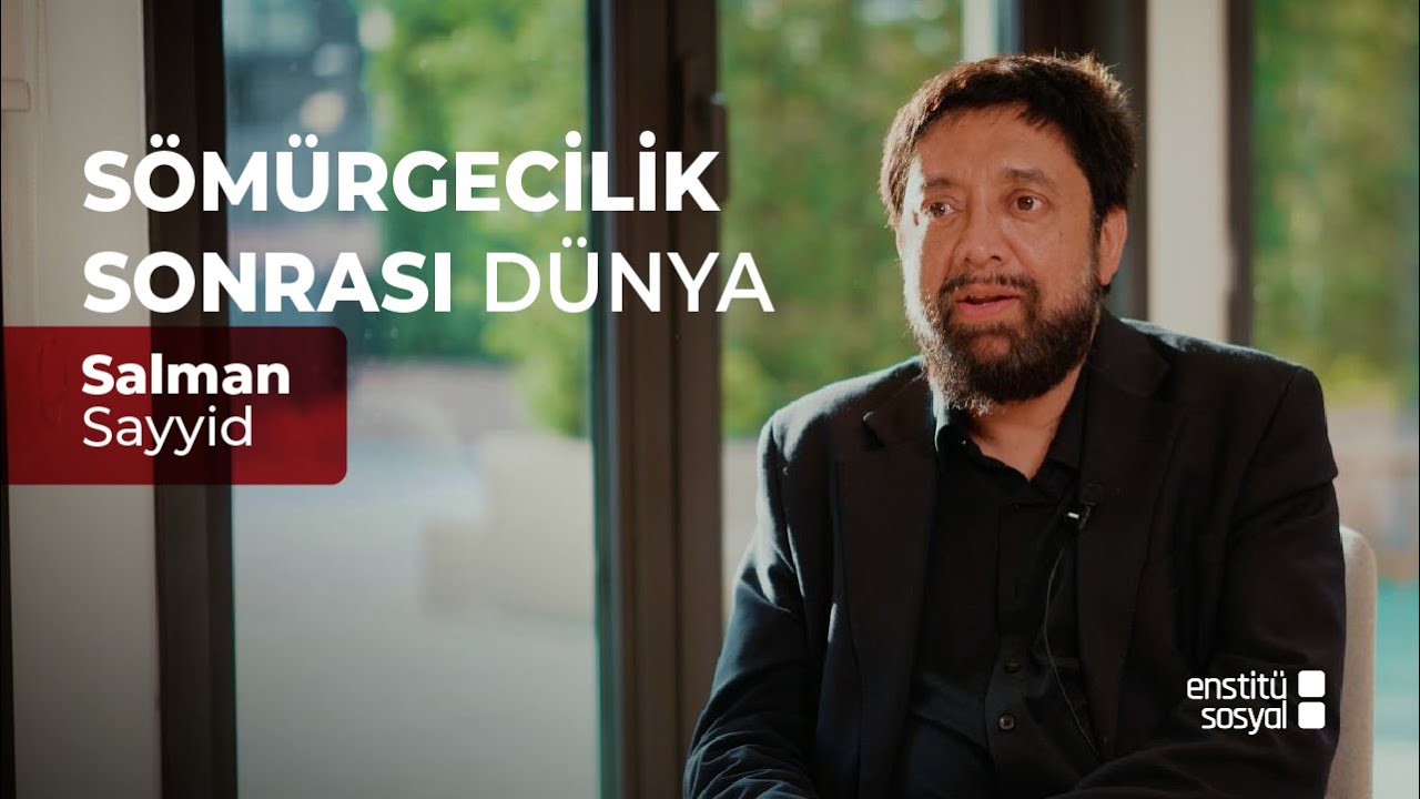 S&ouml;m&uuml;rgecilik bitti mi? S&ouml;m&uuml;rgeciliğin kodları ile d&uuml;ş&uuml;n&uuml;yor olabilir miyiz? -Prof. Salman Sayyid