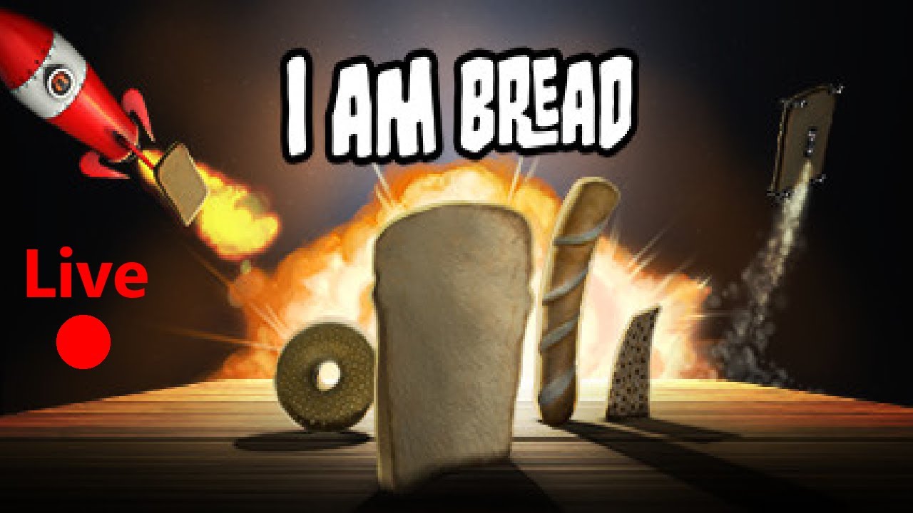 I Am Bread Live