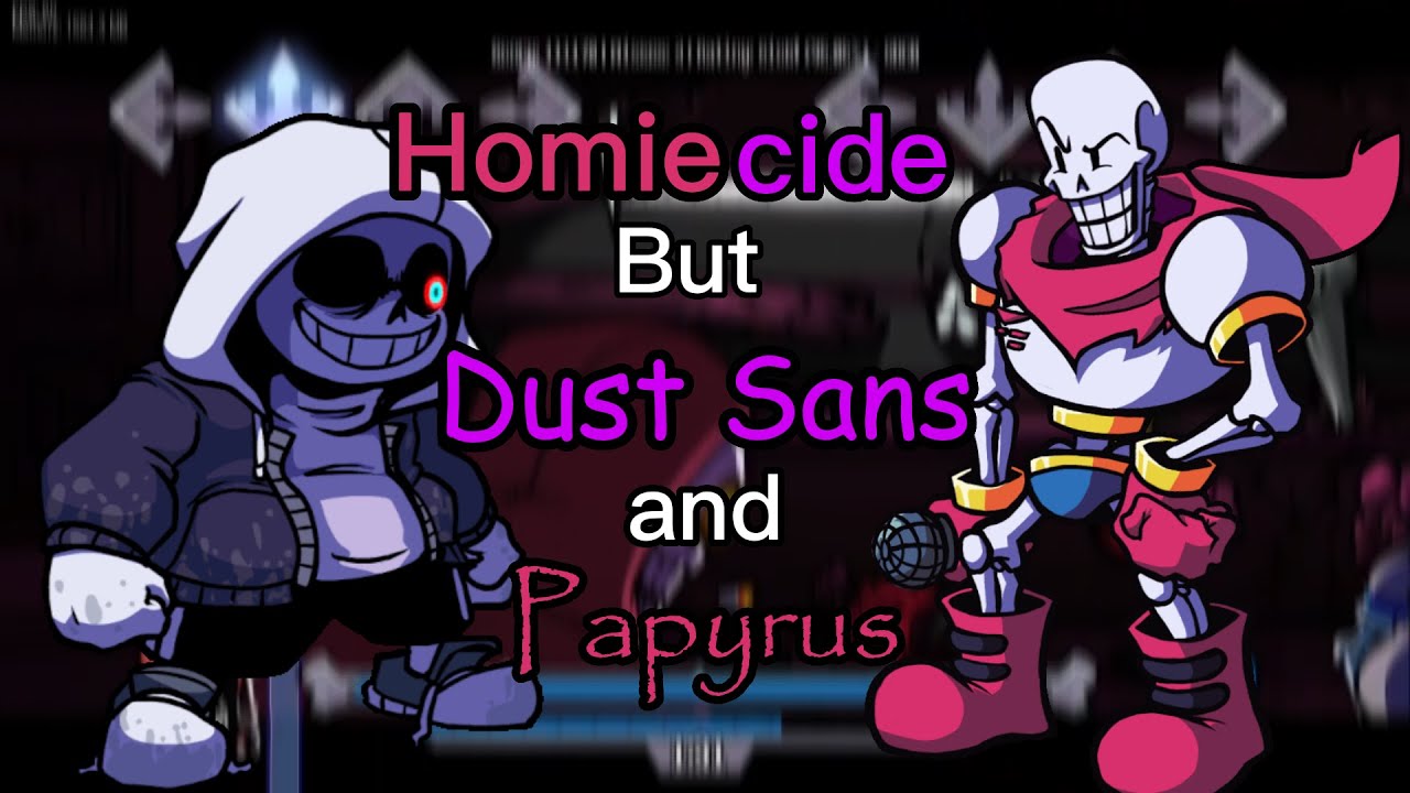 FNF Homiecide But Dusttale Sans and Papyrus sing it