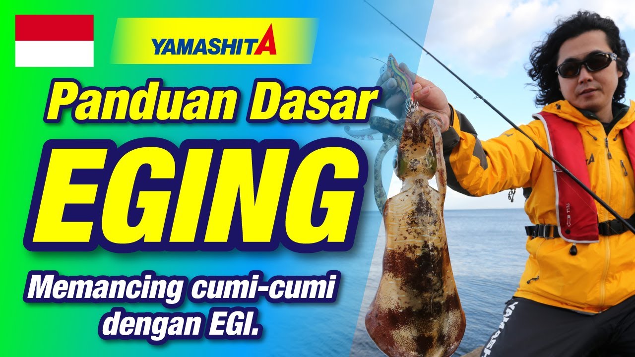 Film YAMASHITA EGING Panduan Dasar “Cara menangkap cumi-cumi dengan EGI”