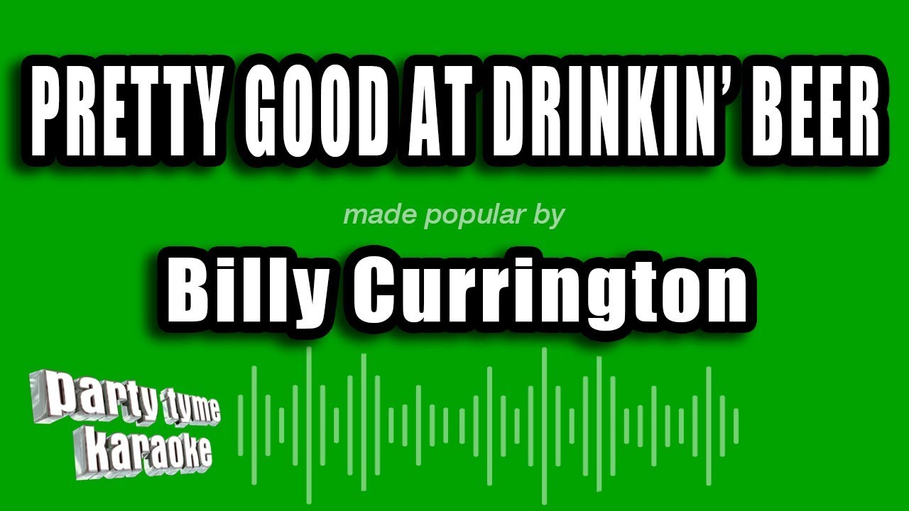 Billy Currington - Pretty Good At Drinkin' Beer (Karaoke Version)