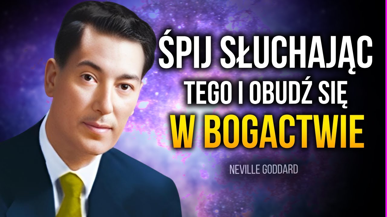 NAJPOTĘŻNIEJSZA Medytacja, Aby Przyciągnąć Bogactwo Podczas Snu- Neville Goddard