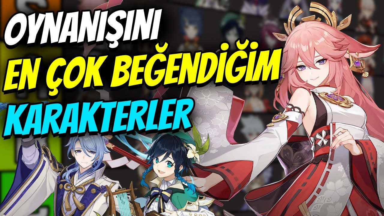 OYNANIŞINI EN ÇOK BEĞENDİĞİM KARAKTERLERIN TIER-LISTİ | 2.6 Yaması |  Genshin Impact Türkçe