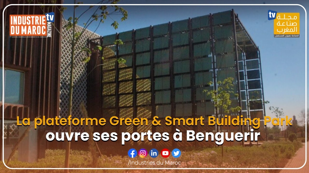 La plateforme Green & Smart Building Park ouvre ses portes à Benguerir