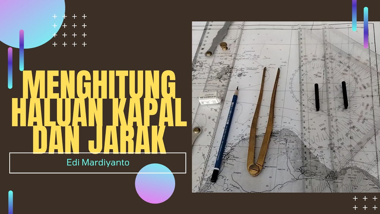 Menghitung Haluan Kapal dan Jarak di Peta Laut