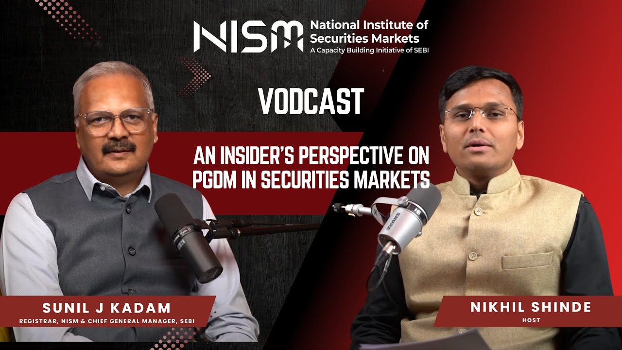 NISM Vodcasts - An Insider&rsquo;s Perspective on PGDM in Securities Markets