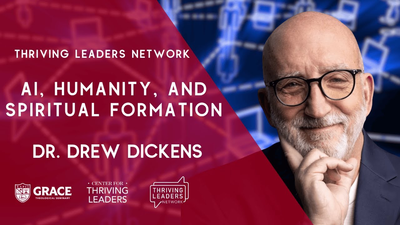 AI, Humanity, and Spiritual Formation - Dr. Drew Dickens