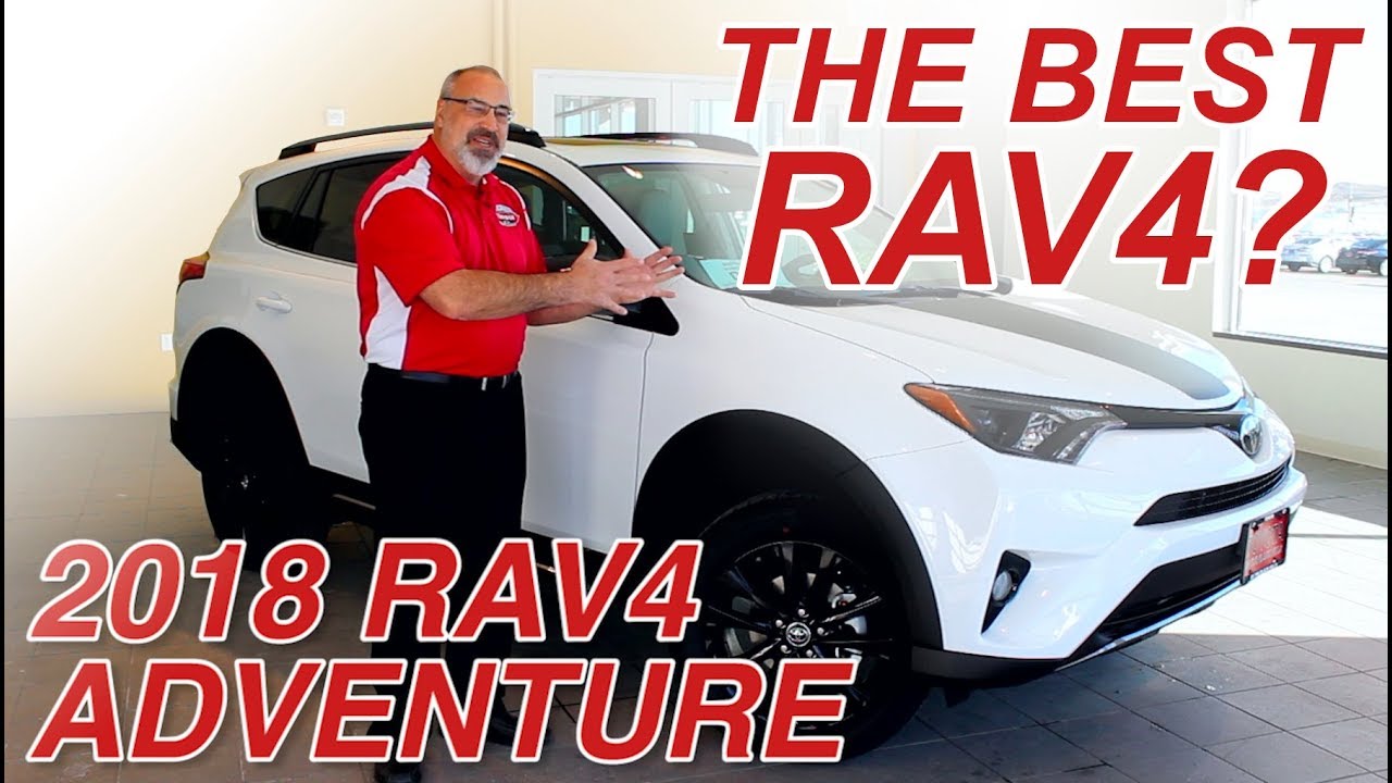 The Best Rav4? 2018 Rav4 Adventure