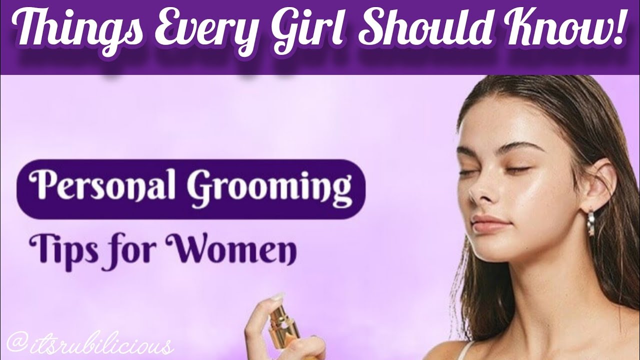 Personal Grooming Tips for Girls | Simple Habits and Tips to Enhance your Elegence @itsrubilicious