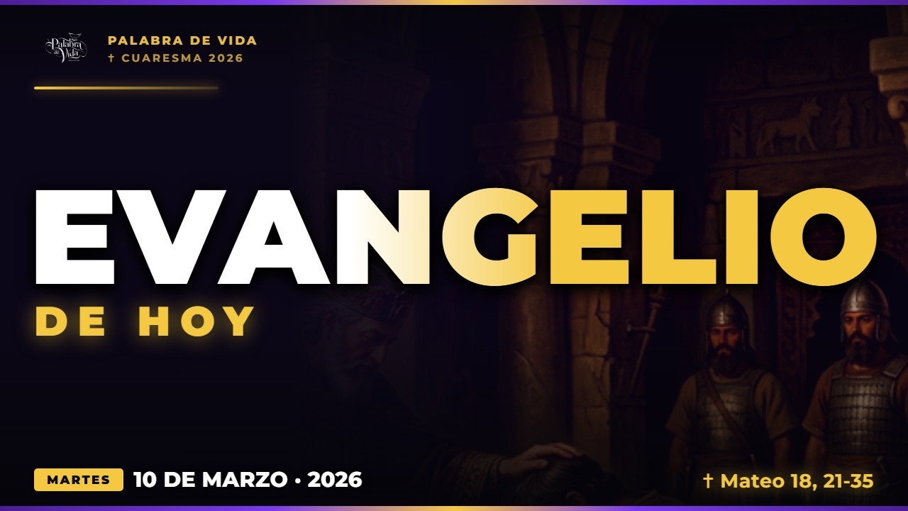 Evangelio de Hoy - Martes 10 de Marzo 🙏🏼 El Perdón Nace del Amor (Setenta Veces Siete)