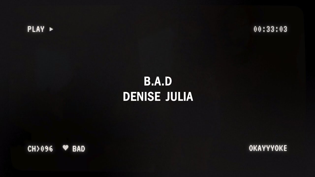 B.A.D - Denise Julia KARAOKE