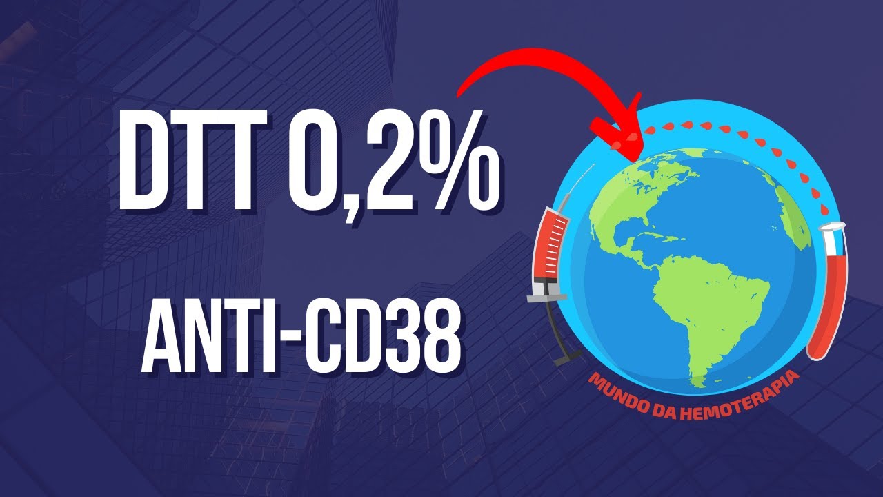DTT 0,2% - Anti-CD38 - Imunohematologia - Banco de Sangue - Técnicas Avançadas