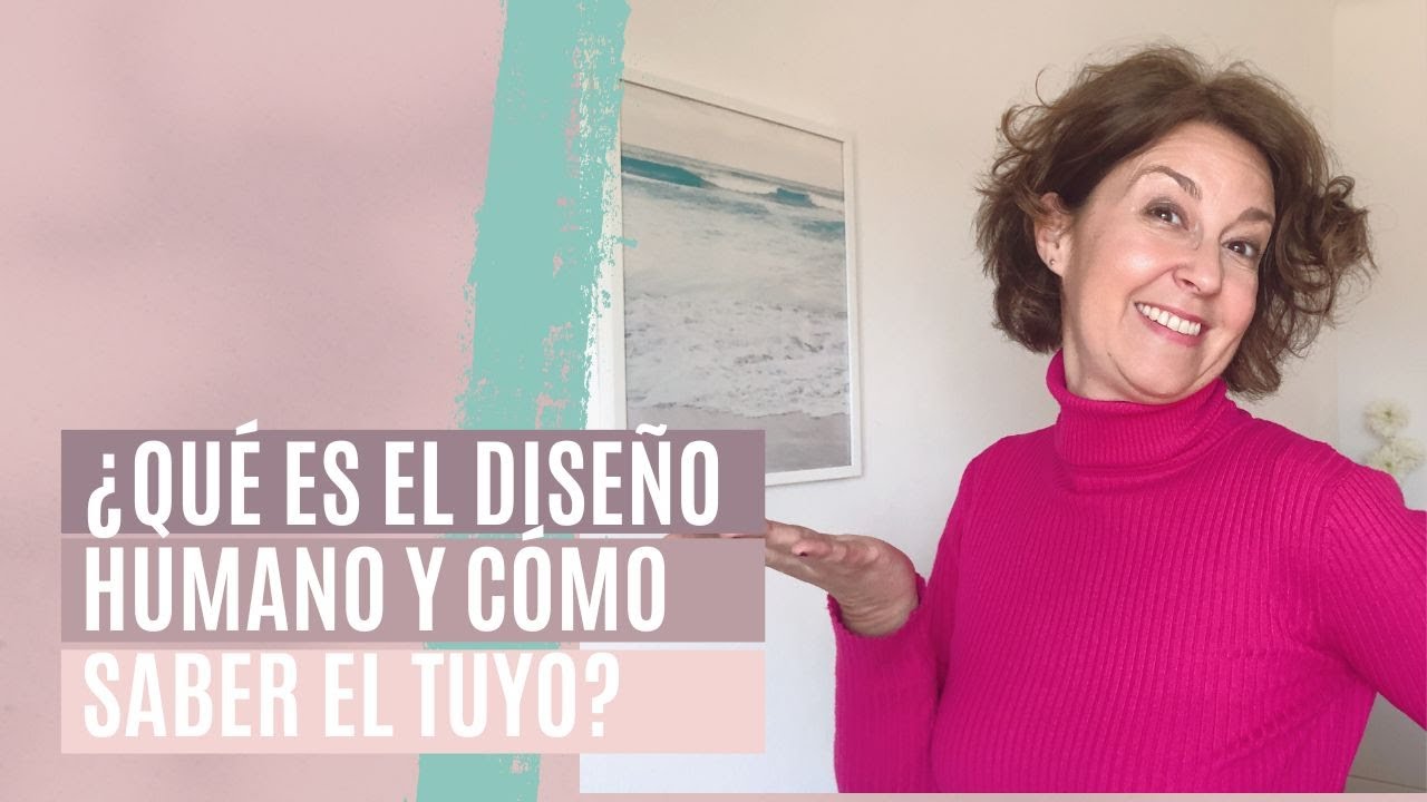 Qué es el DISEÑO HUMANO y cómo saber CUÁL ES EL TUYO
