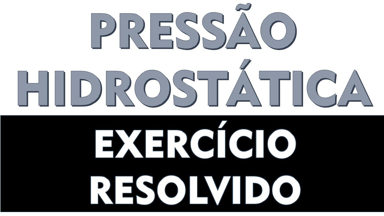 Hidrost&aacute;tica - Press&atilde;o hidrost&aacute;tica - Teorema de Stevin