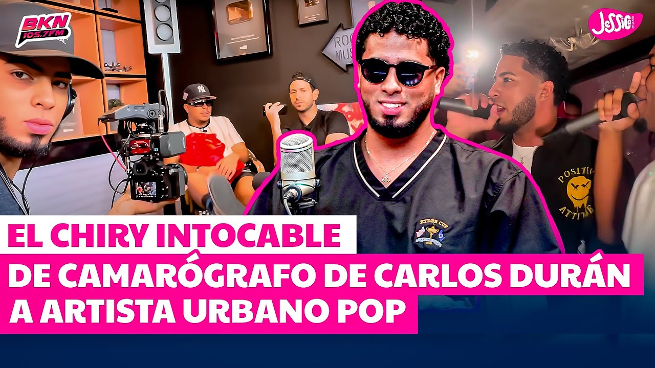 EL CHIRY INTOCABLE DE CAMAROGRAFO DE CARLOS DURÁN A SER ARTISTA URBANO POP