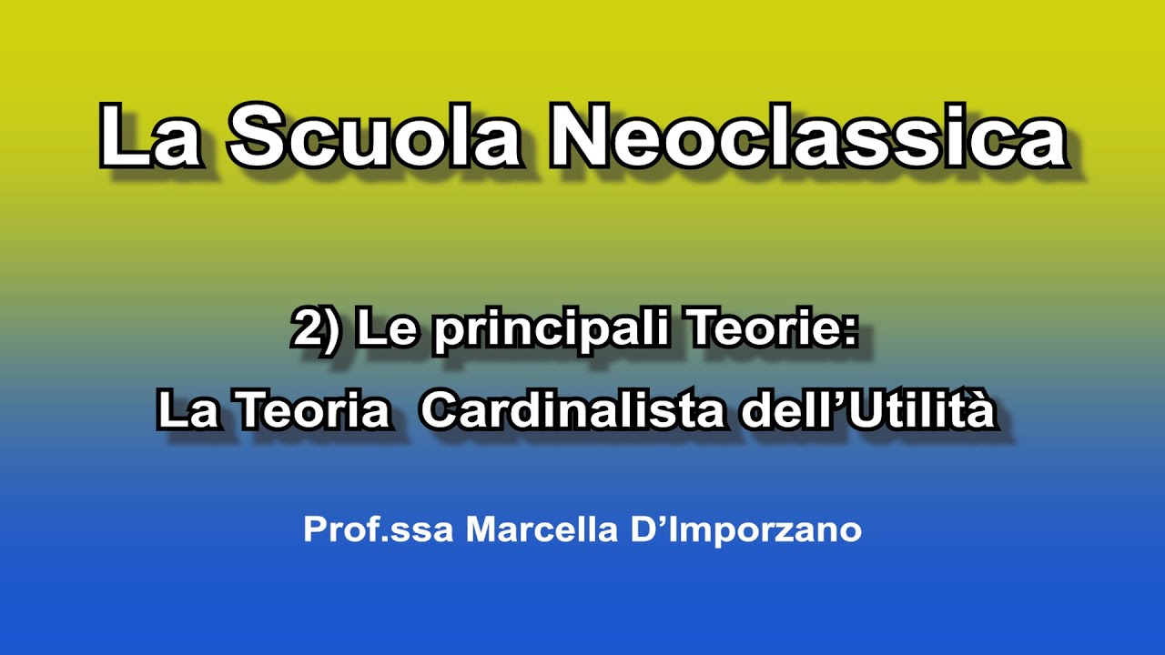 La Scuola Neoclassica 2) Le principali Teorie   La Teoria  Cardinalista dell’Utilità